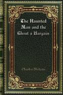 The Haunted Man and the Ghost's Bargain di Charles Dickens edito da Blurb
