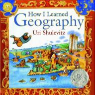 How I Learned Geography di Uri Shulevitz edito da FARRAR STRAUSS & GIROUX