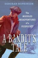 A Bandit's Tale The Muddled Misadventures Of A Pickpocket di Deborah Hopkinson edito da Random House USA Inc