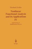 Nonlinear Functional Analysis and Its Applications: IV: Applications to Mathematical Physics di E. Zeidler edito da SPRINGER NATURE