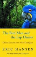 Birdman and the Lapdancer di Eric Hansen edito da Methuen Publishing Ltd