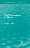 The Phenomenon of Money di Thomas (University of Amsterdam Crump edito da Taylor & Francis Ltd