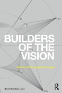 Builders of the Vision di Daniel (Carnegie Mellon University Cardoso Llach edito da Taylor & Francis Ltd