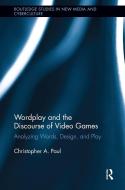 Wordplay and the Discourse of Video Games di Christopher A. Paul edito da Routledge