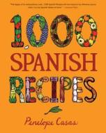 1,000 Spanish Recipes di Penelope Casas edito da HOUGHTON MIFFLIN