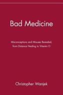 Bad Medicine di Christopher Wanjek edito da John Wiley & Sons