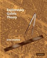 Exploratory Galois Theory di John Swallow edito da Cambridge University Press