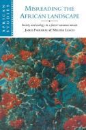 Misreading the African Landscape di Melissa Leach, James Fairhead edito da Cambridge University Press