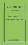 My Antonia di Charles Jones, Willa Cather edito da SAMUEL FRENCH TRADE