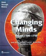 Changing Minds Britain 1500-1750 Pupil's Book di Jamie Byrom, Michael Riley, Christine Counsell, Paul Stephens-Wood edito da Pearson Education Limited