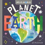 Hello, World! Planet Earth di Jill McDonald edito da Random House Usa Inc