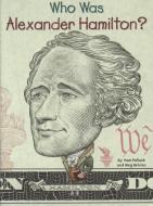 Who Was Alexander Hamilton? di Pam Pollack, Meg Belviso edito da TURTLEBACK BOOKS