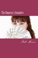 The Emperor's Daughter di Bill G. Morris edito da New Sun Publications