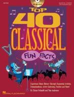 Top 40 Classical Fun Facts: Experience Music History Through Articles, Dramatizations, Active Listening, Puzzles and Mor di Tom Anderson, Elaine Schmidt edito da HAL LEONARD PUB CO