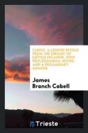 Taboo. a Legend Retold from the Dirghic of Sævius Nicanor, with Prolegomena, Notes, and a Preliminary Memoir di James Branch Cabell edito da LIGHTNING SOURCE INC