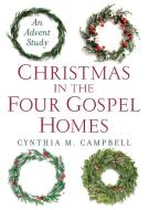 Christmas in the Four Gospel Homes di Cynthia M. Campbell edito da Westminster John Knox Press