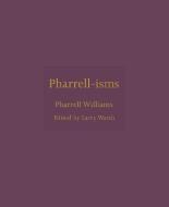 Pharrell-isms di Pharrell Williams edito da Princeton University Press