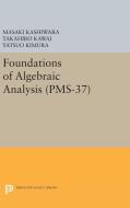 Foundations of Algebraic Analysis (PMS-37), Volume 37 di Masaki Kashiwara, Takahiro Kawai, Tatsuo Kimura edito da Princeton University Press
