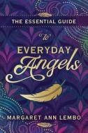 The Essential Guide to Everyday Angels di Margaret Ann Lembo edito da LLEWELLYN PUB
