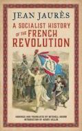 A Socialist History Of The French Revolution di Jean Jaures edito da Pluto Press