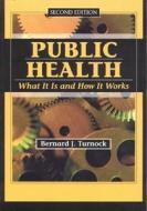 Public Health di Bernard J. Turnock edito da Jones And Bartlett Publishers, Inc