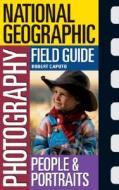 National Geographic Photography Field Guide: People & Portraits di National Geographic Society edito da NATL GEOGRAPHIC SOC