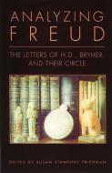 Analyzing Freud: Letters of H. D. , Bryher and Their Circle di Hilda Doolittle edito da New Directions