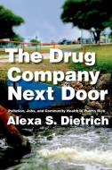 The Drug Company Next Door di Alexa S. Dietrich edito da New York University Press