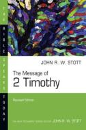 The Message of 2 Timothy di John Stott edito da IVP ACADEMIC