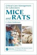 Critical Care Management for Laboratory Mice and Rats di F. Claire (University of Pennsylvania Hankenson edito da Taylor & Francis Inc