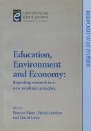 Education, Environment And Economy edito da Institute Of Education