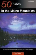 Explorer's Guide 50 Hikes in the Maine Mountains: Day Hikes and Overnights from the Rangeley Lakes to Baxter State Park di Cloe Chunn edito da COUNTRYMAN PR