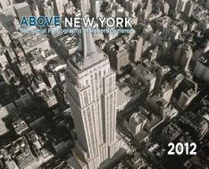 Above New York: The Aerial Photographs of Robert Cameron edito da Cameron & Company