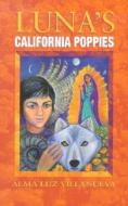 Luna's California Poppies di Alma Luz Villanueva edito da BILINGUAL REVIEW PR