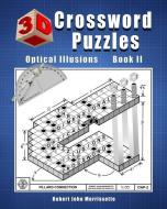 3D Crossword Puzzles: Optical Illusions Book II di Robert John Morrissette edito da LIGHTNING SOURCE INC