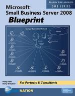 Microsoft Small Business Server 2008 Blueprint di Harry Brelsford, Philip Elder edito da SMB Nation Press