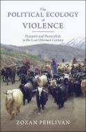 The Political Ecology Of Violence di Zozan Pehlivan edito da Cambridge University Press