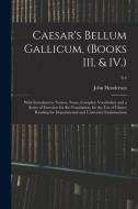CAESAR'S BELLUM GALLICUM, BOOKS III. di JOHN HENDERSON edito da LIGHTNING SOURCE UK LTD