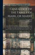 GENEALOGY OF THE FAMILY OF MARK, OR MARK di JOHN MARK edito da LIGHTNING SOURCE UK LTD
