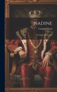 Nadine: The Study of a Woman di Campbell Praed edito da LEGARE STREET PR