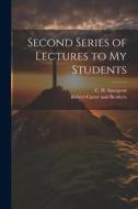 Second Series of Lectures to my Students di Charles Haddon Spurgeon edito da LEGARE STREET PR