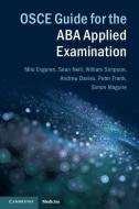 OSCE Guide for the ABA Applied Examination di Sean Neill, William Simpson, Andrew Davies edito da CAMBRIDGE