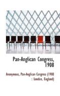 Pan-anglican Congress, 1908 di Anonymous edito da Bibliolife