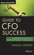 Guide to CFO Success di Samuel Dergel edito da John Wiley & Sons