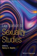 Companion To Sexuality Studies di Nancy A. Naples edito da John Wiley And Sons Ltd