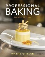 Professional Baking di Wayne Gisslen edito da John Wiley & Sons Inc