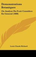 Demonstrations Botaniques: Ou Analyse Du Fruit Considere En General (1808) di Louis-Claude Richard edito da Kessinger Publishing
