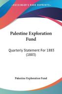 Palestine Exploration Fund: Quarterly Statement for 1883 (1883) di Exploration Palestine Exploration Fund, Palestine Exploration Fund edito da Kessinger Publishing