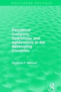 Petroleum Company Operations and Agreements in the Developing Countries di Raymond F. Mikesell edito da Taylor & Francis Ltd