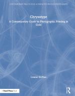 Mcphee - Chrysotype Printing di MCPHEE edito da Taylor & Francis